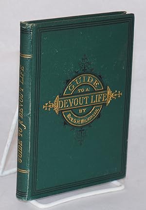 Guide to a devout life: being counsels to the confirmed. Reprinted from the fifth thousand of the...