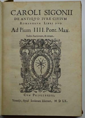De Antiquo Iure Civium Romanorum Libri Duo. Ad Pium IIII Pont. Max. - De Lege Curiata Magistratum...