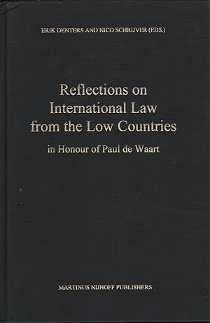 Reflections on International Law from the Low Countries: In Honour of Paul de Waart