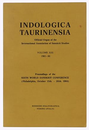 INDOLOGICA TAURINENSIA, Volume XIII - 1985-86 - PROCEDINGS OF THE SIXT WORLD SANSKRIT CONFERENCE ...