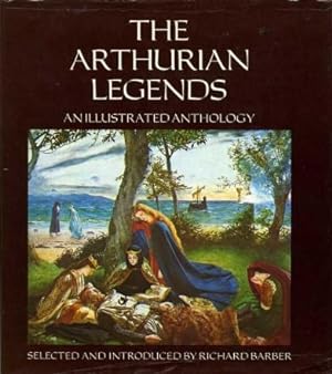 Arthurian Legends : An Illustrated Anthology