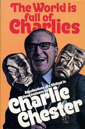 The World Is Full of Charlies : Recollections of a Lifetime in Show Business