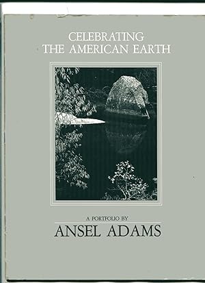 CELEBRATING THE AMERICAN EARTH: A Portfolio By Ansel Adams