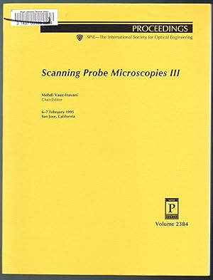 Scanning Probe Microscopies III - Volume 2384, Proceedings of SPIE, 6-7 February 1995, San Jose, ...