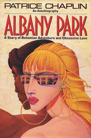 Albany Park: An Autobiography, A Story Of Bohemian Adventure And Obsessive Love