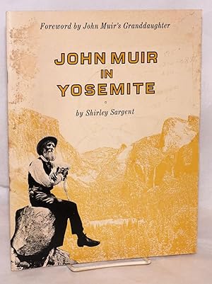 John Muir in Yosemite: foreword by John Muir's granddaughter Jean Hanna Clark