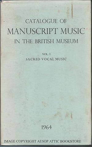 Catalogue of Manuscript Music in the British Museum: Vol. I SACRED VOCAL MUSIC