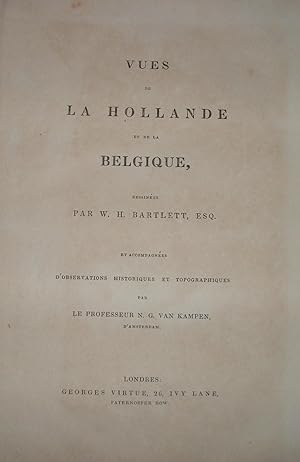 Vues de la Hollande et de la Belgique dessinées par W. H. Bartlett, Esq.