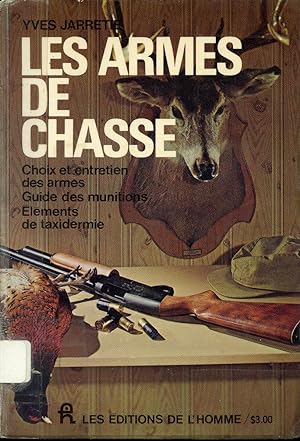 Les armes de chasse - Choix et entretien des armes - Guide des munitions - Éléments de taxidermie