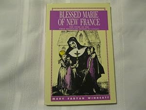 Blessed Marie of New France: The Story of the First Missionary Sisters in Canada