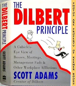The Dilbert Principle : A Cubicle's - Eye View Of Bosses, Meetings, Management Fads & Other Workp...