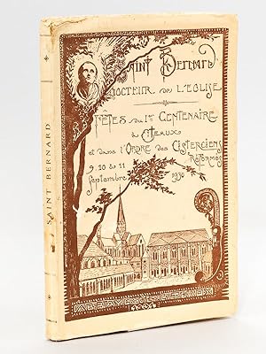 Saint Bernard. Fêtes du Ier Centenaire. A Cîteaux & dans l'Ordre des Cisterciens Réformés. 9, 10 ...