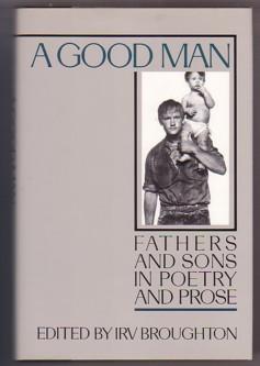 A Good Man: Fathers and Sons in Poetry and Prose