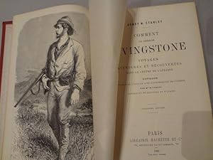 Comment jai retrouvé Livingstone. Voyages aventures et découvertes dans le centre de lAfrique. ...