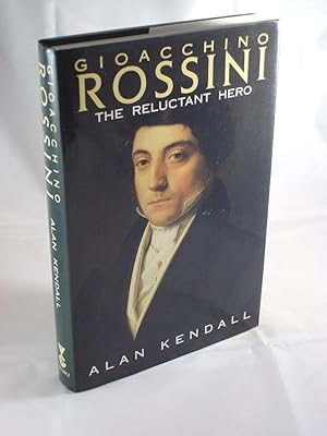 Gioacchino Rossini, The Reluctant Hero