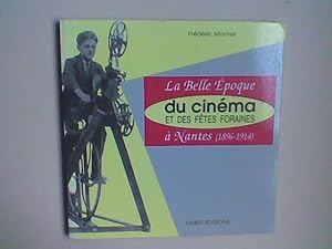 La Belle Epoque du cinéma et des fêtes foraines à Nantes (1896-1914)