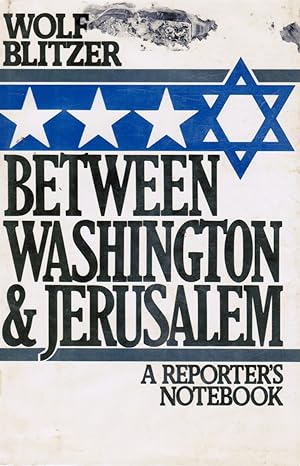Between Washington and Jerusalem : a Reporter's Notebook