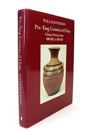 Pre-Tang Ceramics of China: Chinese Pottery from 4000BC to 600AD