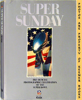 Super Sunday : The Official Photographic Celebration Of The Super Bowl