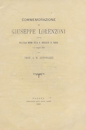 Commemorazione di Giuseppe Lorenzoni, letta nell'Aula Magna della R. Università di Padova il 9 ma...