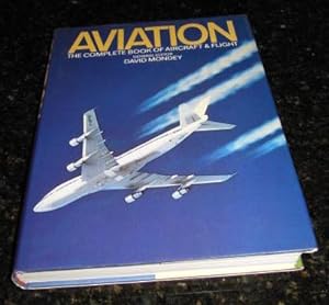 Aviation - The Complete Book of Aircraft and Flight