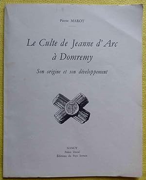 Le Culte de Jeanne d'Arc à Domremy. Son origine et son développement