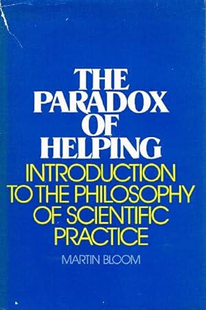 The Paradox of Helping; Introduction to the Philosophy of Scientific Practice