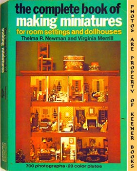 The Complete Book Of Making Miniatures: For Room Settings And Dollhouses