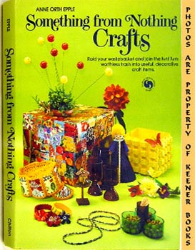 Something From Nothing Crafts: Chilton's Creative Crafts Series