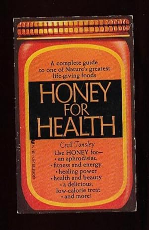 Honey for Health .A Complete Guide to One of Nature's Greatest Life-Giving Foods