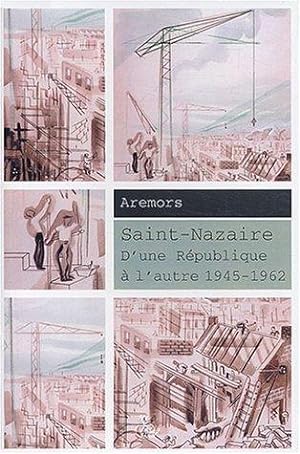 Saint-Nazaire : D'une République à l'autre 1945-1962