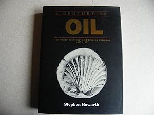 A Century in Oil : The "Shell" Transport and Trading Company 1897-1997
