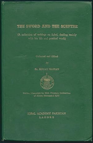 The Sword and the Sceptre (A Collection of Writings on Iqbal, dealing mainly with his life and po...