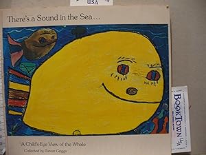 There's a Sound in the Sea a Child's Eye View of the Whale