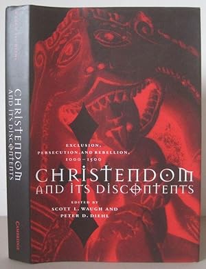 Christendom and its Discontents: Exclusion, Persecution, and Rebellion, 1000-1500.