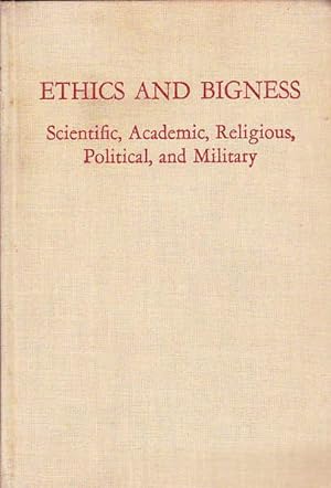 Ethics and Bigness: Scientific, Academic, Religious, Political, and Miltary