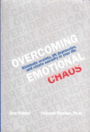 Overcoming Emotional Chaos: Eliminate Anxiety, Lift Depression and Create Security in Your Life