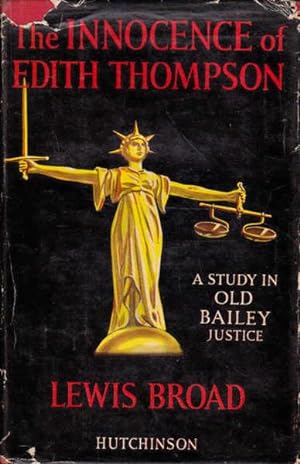 The Innocence of Edith Thompson : a Study in Old Bailey Justice