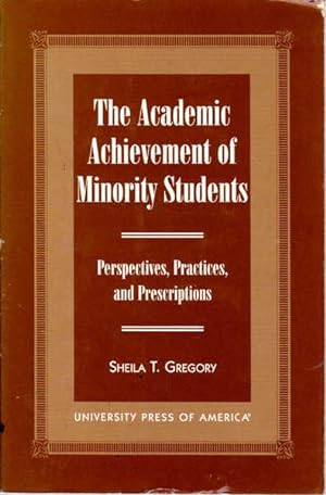 The Academic Achievement of Minority Students: Perspectives, Practices, and Prescriptions