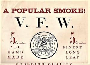 A POPULAR SMOKE! V.F.W. 5c. AND UP.ALL HAND MADE.FINEST LONG LEAF.A MILD AND MELLOW SMOKE.