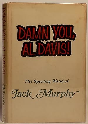 Damn You, Al Davis: The Sporting World of Jack Murphy