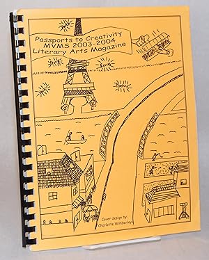 Passports to creativity: Mill Valley Middle School [MVMS] 2003 - 2004 literary arts magazine