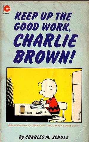 KEEP UP THE GOOD WORK, CHARLIE BROWN!