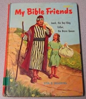 My Bible Friends Book 7: Joash the Boy King; Esther the Brave Queen