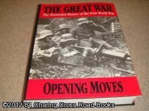 The Great War: Opening Moves 1 (The illustrated history of the first world war) (1999 Facsimile r...