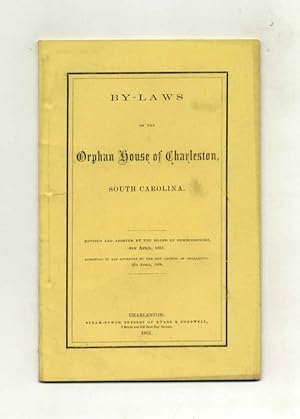 By-Laws of the Orphan House of Charleston, South Carolina; Revised and Adopted by the Board of Co...