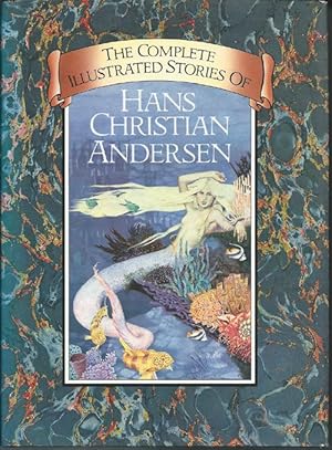 THE COMPLETE ILLUSTRATED STORIES OF HANS CHRISTIAN ANDERSEN: With 290 ILLUSTRATIONS By A. W. Baye...