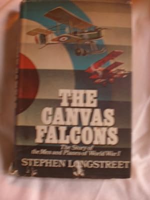 The Canvas Falcons : The Story of the Men and the Planes of World War 1