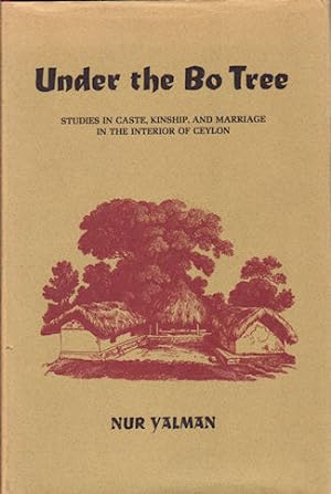 Under the Bo Tree. Studies in Caste, Kinship, and Marriage in the Interior of Ceylon.