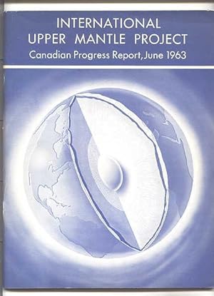 INTERNATIONAL UPPER MANTLE PROJECT: CANADIAN PROGRESS REPORT. JANUARY 1962 - JUNE 1963.